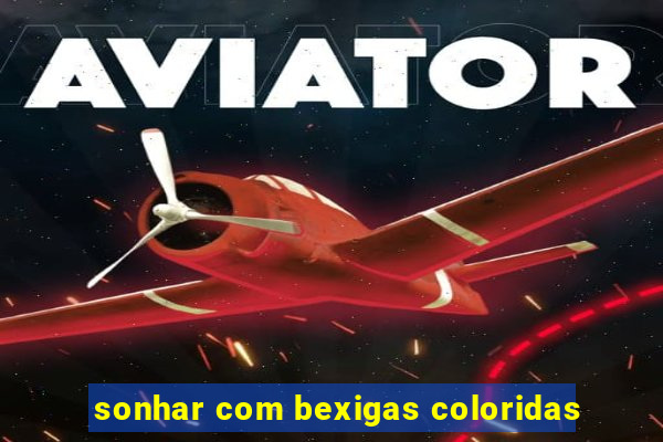 sonhar com bexigas coloridas